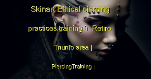 Skinart Ethical piercing practices training in Retiro Triunfo area | PiercingTraining | PiercingClasses | SkinartTraining-Brazil
